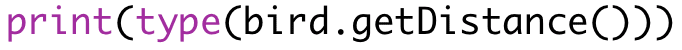print(type(bird.getDistance()))