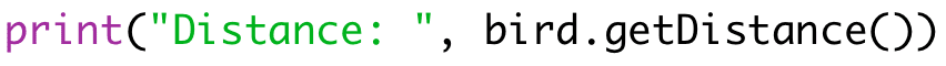 print("Distance: ", bird.getDistance())